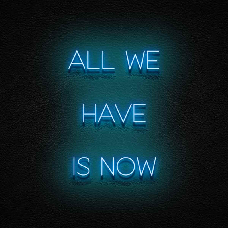 All We Have Is Now