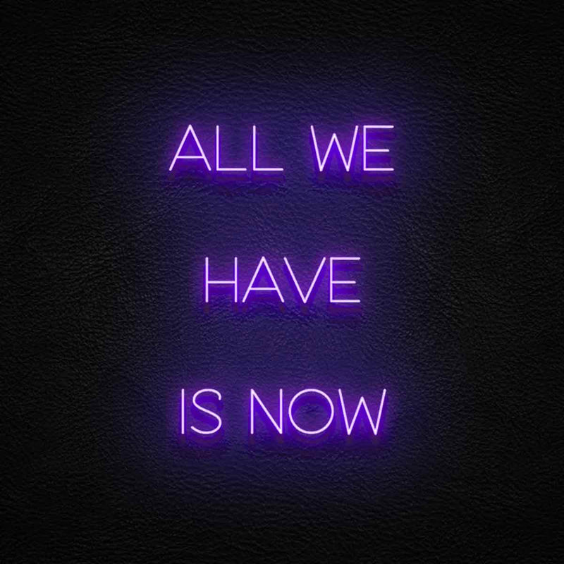 All We Have Is Now